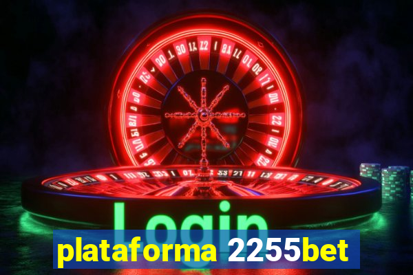 plataforma 2255bet